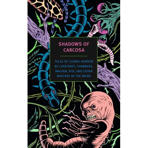 Shadows of Carcosa: Tales of Cosmic Horror by Lovecraft, Chambers, Machen, Poe, and Other Masters Ofthe Weird - Paperback