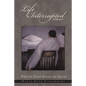 Life Interrupted: When the Doctor Becomes the Patient - Hardcover