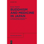 Buddhism and Medicine in Japan: A Topical Survey (500-1600 Ce) of a Complex Relationship - Paperback