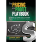 The Pricing and Profit Playbook - Hardcover