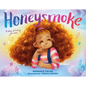 Honeysmoke: A Story of Finding Your Color - Hardcover