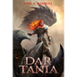 Dar Tania: How the First Priestess of Tiamat Arose and Founded the Dragon Empire of Morbattania - Paperback
