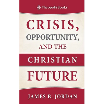 Crisis, Opportunity, and the Christian Future - Paperback