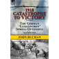 1918-Catastrophe to Victory: Volume 1-The German 'Ludendorff' Spring Offensive - Paperback