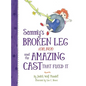 Sammy's Broken Leg (Oh, No!) and the Amazing Cast That Fixed It - Hardcover