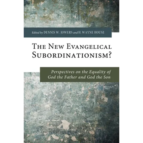 The New Evangelical Subordinationism? - Paperback