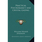Practical Psychomancy and Crystal Gazing - Hardcover