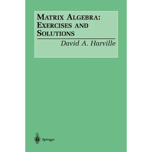 Matrix Algebra: Exercises and Solutions - Paperback