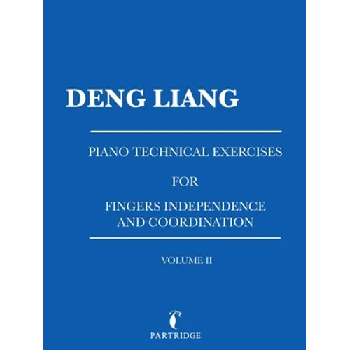 Piano Technical Exercises for Fingers Independence and Coordination: Volume Ii - Paperback