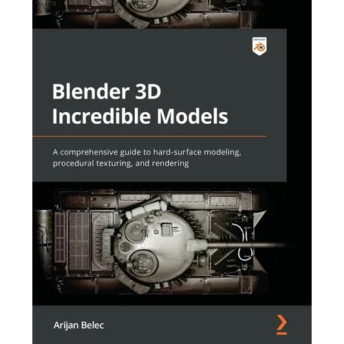 Blender 3D Incredible Models: A comprehensive guide to hard-surface modeling, procedural texturing, and rendering - Paperback