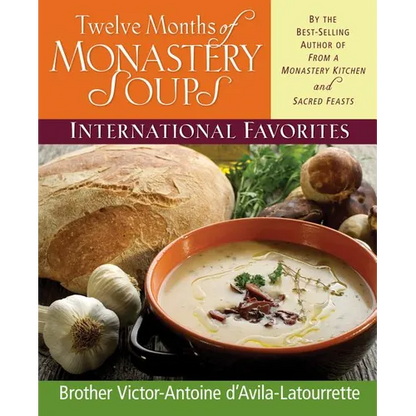 Twelve Months of Monastery Soups: International Favorites - Hardcover