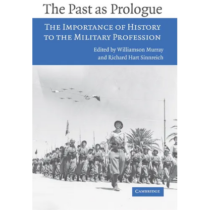 The Past as Prologue: The Importance of History to the Military Profession - Paperback