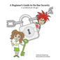 A Beginner's Guide to On-line Security: A workbook for all ages - Paperback