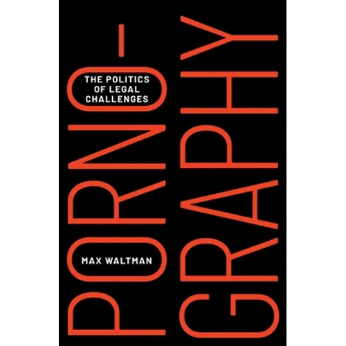 Pornography: The Politics of Legal Challenges - Hardcover