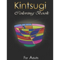 Kintsugi Coloring Book: Practice With Your Colors The Art Of Embellishing Your Scars - Paperback