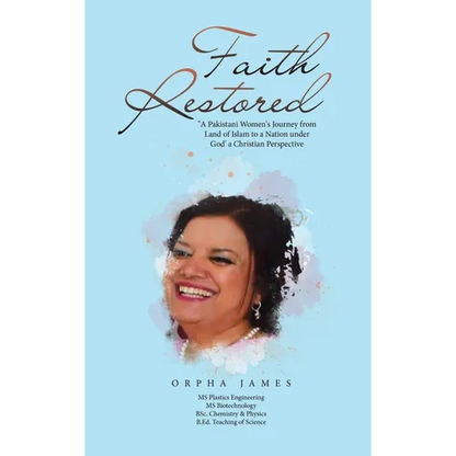Faith Restored: "A Pakistani Women's Journey from Land of Islam to a Nation under God' a Christian Perspective - Hardcover