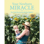 Your Newborn Miracle: Your Seven Day Journey with your Newborn - Paperback
