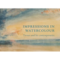 Impressions in Watercolour: Turner and His Contemporaries - Paperback