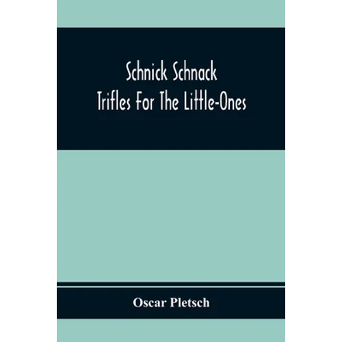 Schnick Schnack; Trifles For The Little-Ones - Paperback