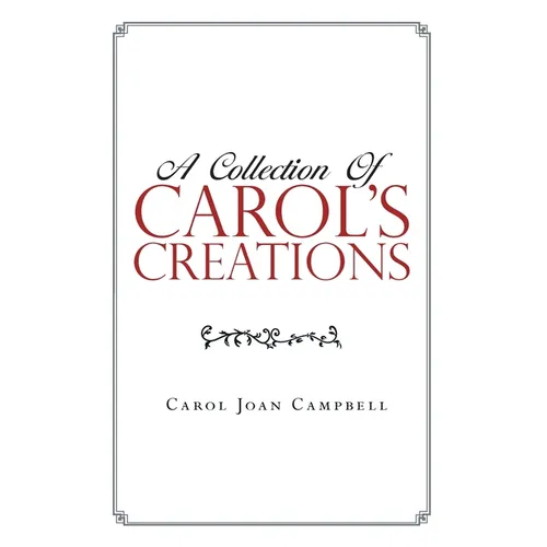 A Collection of Carol's Creations - Paperback