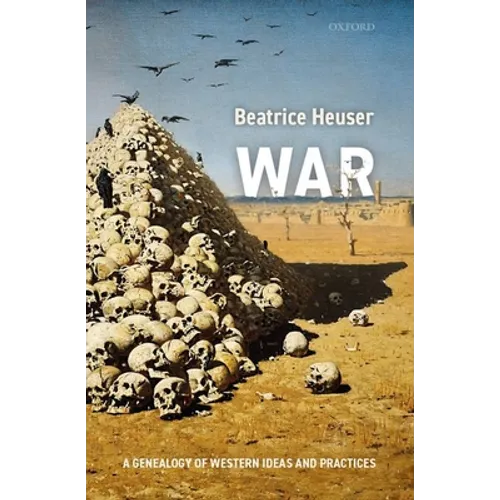 War: A Genealogy of Western Ideas and Practices - Hardcover