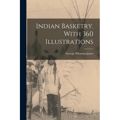 Indian Basketry. With 360 Illustrations - Paperback