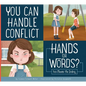 You Can Handle Conflict: Hands or Words?: You Choose the Ending - Library Binding