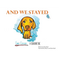 And We Stayed: Emmet Explains A Quarantine - Hardcover