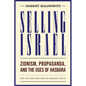 Selling Israel: Zionism, Propaganda, and the Uses of Hasbara - Paperback