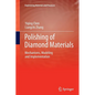 Polishing of Diamond Materials: Mechanisms, Modeling and Implementation - Paperback