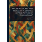 Oscar Wilde, Art and Morality: A Defence of "The Picture of Dorian Gray" - Paperback