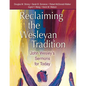 Reclaiming the Wesleyan Tradition: John Wesley's Sermons for Today - Paperback
