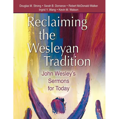 Reclaiming the Wesleyan Tradition: John Wesley's Sermons for Today - Paperback