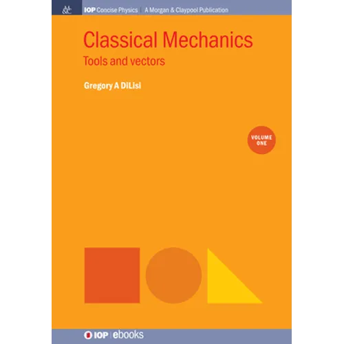 Classical Mechanics, Volume 1: Tools and Vectors - Paperback