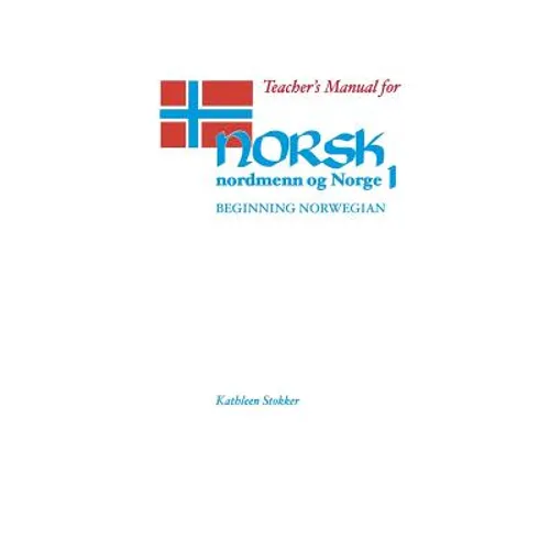 Teacher's Manual for Norsk, Nordmenn Og Norge 1: Beginning Norwegian - Paperback
