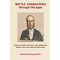 Battle Characters through the ages: Famous, good, eccentric, odd, infamous, gifted, sad, mad and just plain bad - Paperback