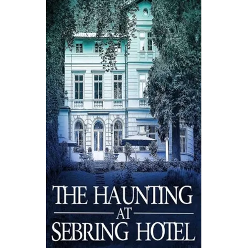 The Haunting at Sebring Hotel - Paperback