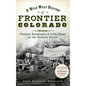A Wild West History of Frontier Colorado: Pioneers, Gunslingers & Cattle Kings on the Eastern Plains - Hardcover