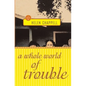 A Whole World of Trouble - Paperback