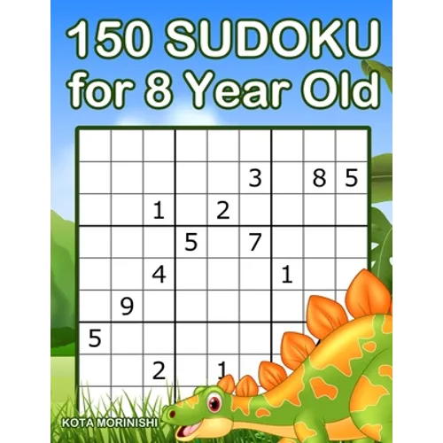 150 Sudoku for 8 Year Old: Sudoku With Dinosaur Book for Kids Ages 8 - 12 - Paperback