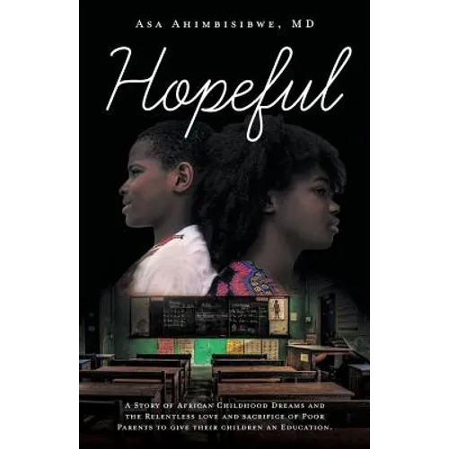 Hopeful: A Story of African Childhood Dreams and the Relentless love and sacrifice of Poor Parents to give their children an Education. - Paperback