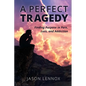 A Perfect Tragedy: Finding Purpose in Pain, Loss, and Addiction - Paperback