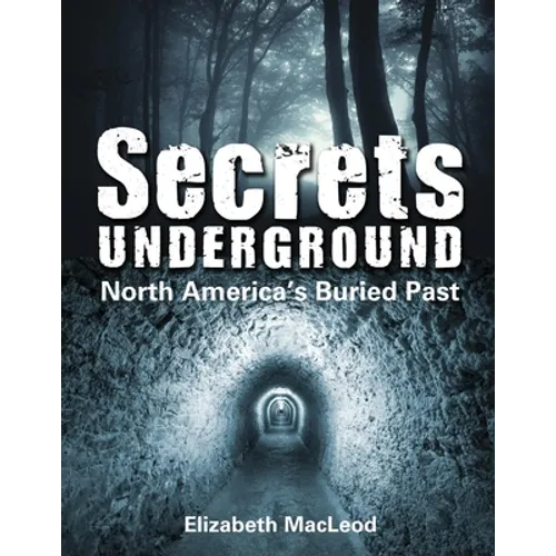 Secrets Underground: North America's Buried Past - Hardcover