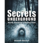 Secrets Underground: North America's Buried Past - Hardcover