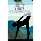 Total Transformation: Seven Sacred Steps to Freedom - Hardcover
