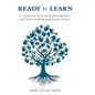 Ready to Learn: A crash course in child development, and how children experience school - Hardcover
