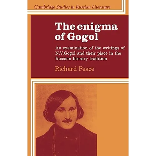 The Enigma of Gogol: An Examination of the Writings of N. V. Gogol and Their Place in the Russian Literary Tradition - Paperback