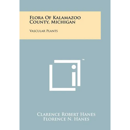 Flora Of Kalamazoo County, Michigan: Vascular Plants - Paperback