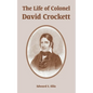 The Life of Colonel David Crockett - Paperback