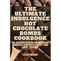 The Ultimate Indulgence Hot Chocolate Bombs Cookbook - Paperback
